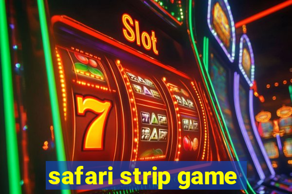 safari strip game